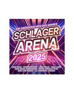 Schlager Arena 2025: Die größten Hits des Jahres CD