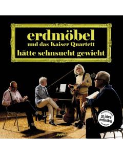 Erdmöbel & Kaiser Quartett - Hätte Sehnsucht Gewicht LP