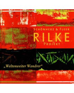 Schönherz & Fleer - Rilke Projekt: Weltenweiter Wandrer CD