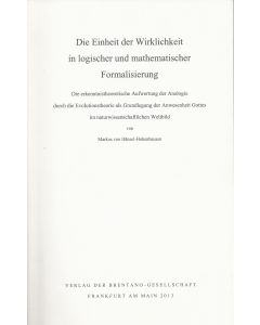Sinnblinde Materie oder geistige Gestalt? • Die Einheit der Wirklichkeit in logischer und mathematischer Formalisierung