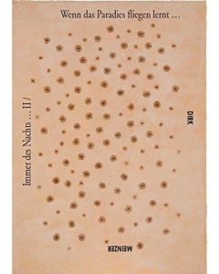 Dirk Meinzer • Immer des Nachts II / Wenn das Paradies fliegen lernt...