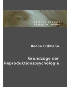 Benno Erdmann • Grundzüge der Reproduktionspsychologie