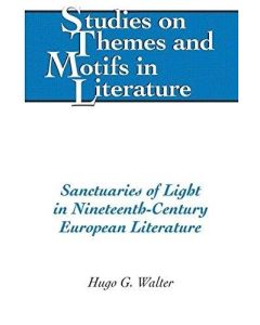 Hugo G. Walter • Sanctuaries of Light in Nineteenth-Century European Literature