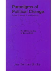 Jan Herman Brinks • Paradigms of Political Change - Luther, Frederick II, and Bismarck