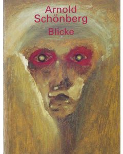 Arnold Schönberg • Blicke