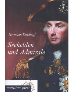 Hermann Kirchhoff • Seehelden und Admirale