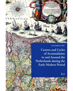 Centres and Cycles of Accumulation in and Around the Netherlands during the Early Modern Period