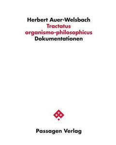 Herbert Auer-Welsbach • Tractatus organismo-philosophicus