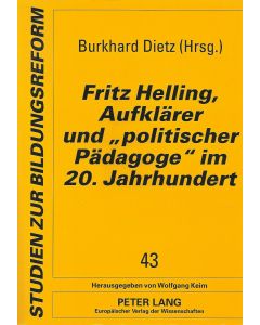 Fritz Helling. Aufklärer und "politischer Pädagoge" im 20. Jahrhundert