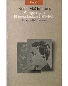 Brian McGuinness • Wittgenstein, el joven Ludwig (1889-1921)