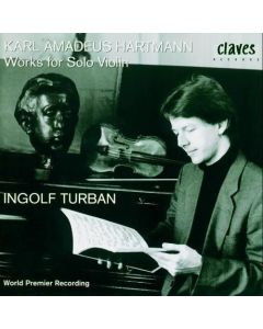 Ingolf Turban: Karl Amadeus Hartmann (1905-1963) • Works for Solo Violin CD