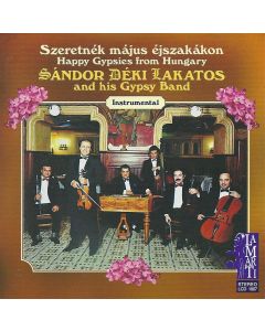 Sándor Déki Lakatos • Szeretnék Május Éjszakákon / Happy Gypsies from Hungary CD
