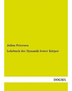 Julius Petersen • Lehrbuch der Dynamik fester Körper