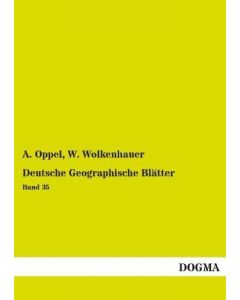 A. Oppel, W. Wolkenhauer • Deutsche Geographische Blätter