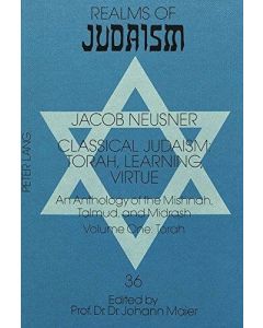 Jacob Neusner • Classical Judaism: Torah, Learning, Virtue