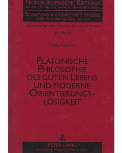 Pirkko Pitkänen • Platonische Philosophie des guten Lebens und moderne Orientierungslosigkeit