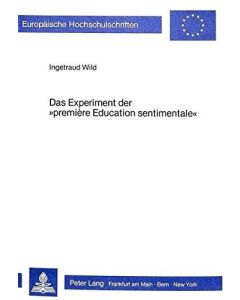 Ingetraud Wild • Das Experiment der «première éducation sentimentale»
