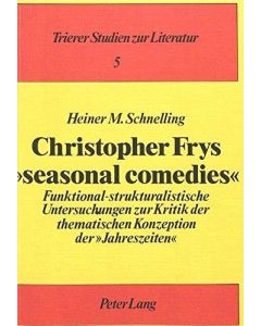 Heiner M. Schnelling • Christopher Frys «Seasonal Comedies»