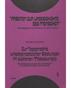 Wegner: Zur Topographie jungsteinzeitlicher Siedlungen im südlichen Mitteleuropa