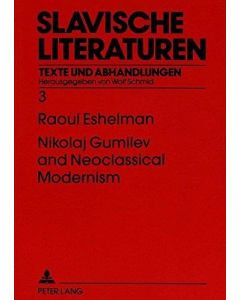 Raoul Eshelman • Nikolaj Gumilev and Neoclassical Modernism
