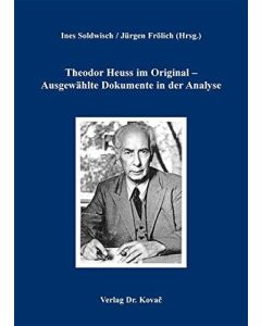 Theodor Heuss im Original - Ausgewählte Dokumente in der Analyse