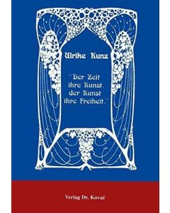 Ulrike Kunz • Der Zeit ihre Kunst, der Kunst ihre Freiheit