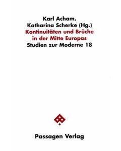 Kontinuitäten und Brüche in der Mitte Europas • Studien zur Moderne 18
