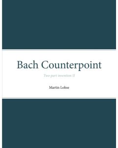 Martin Lohse: Johann Sebastian Bach (1685-1750) • Counterpoint: Two-part invention II