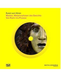 Masken. Metamorphosen des Gesichts von Rodin bis Picasso