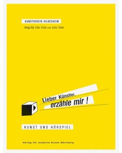 Lieber Künstler, erzähle mir! Kunst und Hörspiel 