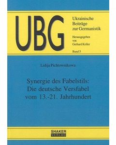 Lidija Pichtownikowa • Synergie des Fabelstils: Die deutsche Versfabel vom 13.-21. Jahrhundert