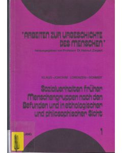 Klaus-Joachim Lorenzen-Schmidt • Sozialverhalten früher Menschengruppen nach den Befunden und in ethologischer und philosophischer Sicht