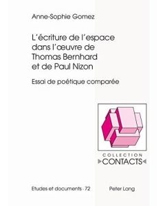 Anne-Sophie Gomez • L’écriture de l’espace dans l’œuvre de Thomas Bernhard et de Paul Nizon