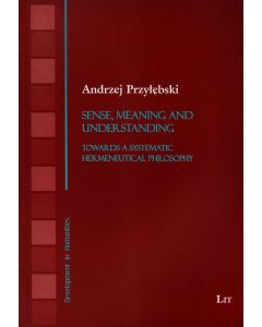 Andrzej Przylebski • Sense, Meaning and Understanding