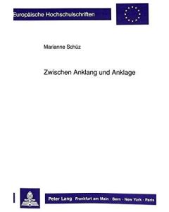 Marianne Schüz • Zwischen Anklang und Anklage