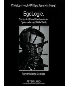 EgoLogie • Subjektivität und Medien in der Spätmoderne (1880-1940)