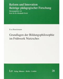Eva Henckmann • Grundlagen der Bildungsphilosophie im Frühwerk Nietzsches