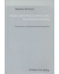Rebekka Reinhard • Gegen den philosophischen Fundamentalismus