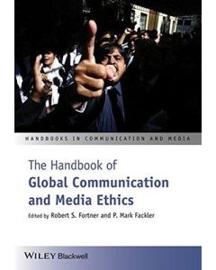 The Handbook of Global Communication and Media Ethics