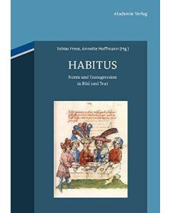 Habitus • Norm und Transgression in Text und Bild