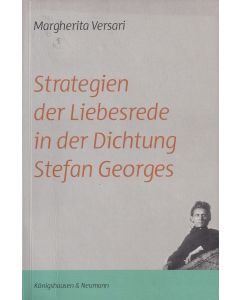 Margherita Versari • Strategien der Liebesrede in der Dichtung Stefan Georges
