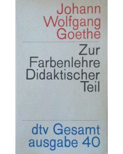 Johann Wolfgang Goethe • Zur Farbenlehre. Didaktischer Teil