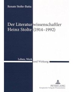 Renate Stolte-Batta • Der Literaturwissenschaftler Heinz Stolte (1914-1992)