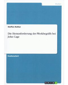 Steffen Rother • Die Herausforderung des Werkbegriffs bei John Cage