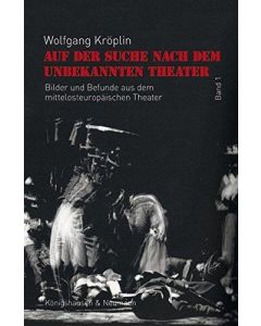 Wolfgang Kröplin • Auf der Suche nach dem unbekannten Theater, Band 1
