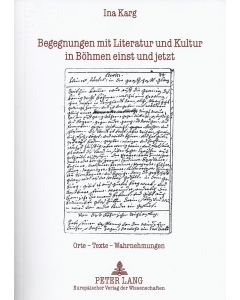 Ina Karg • Begegnungen mit Literatur und Kultur in Böhmen einst und jetzt