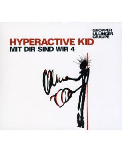 Hyperactive Kid - Mit Dir sind wir 4 CD