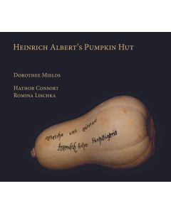 Dorothee Mields - Heinrich Albert's Pumpkin Hut CD