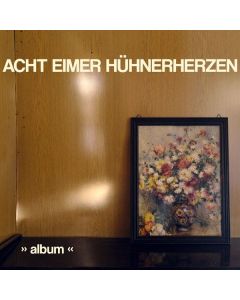 Acht Eimer Hühnerherzen - Album CD