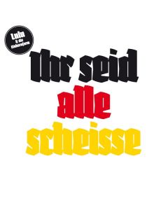 Lulu & Die Einhornfarm - Ihr seid alle Scheiße LP